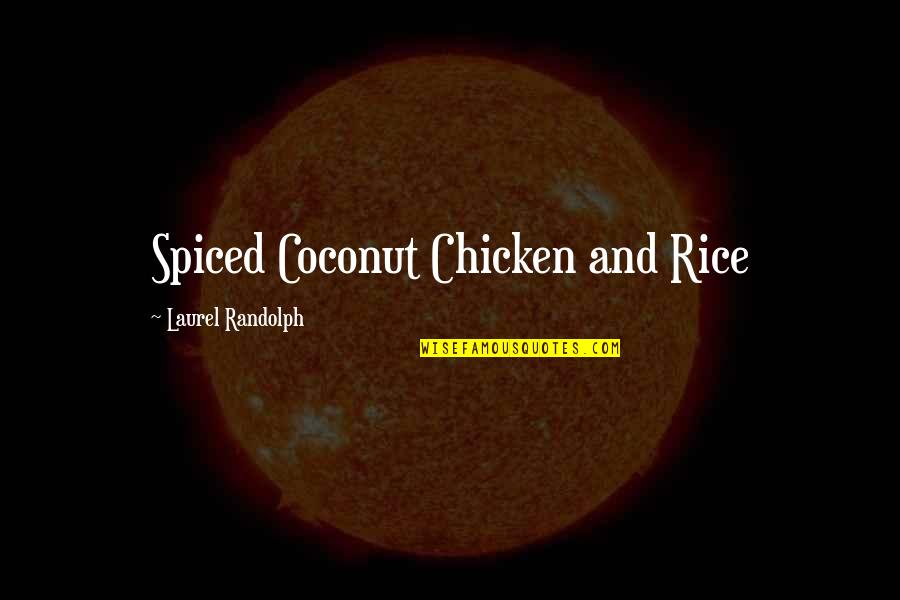 Chicken Rice Quotes By Laurel Randolph: Spiced Coconut Chicken and Rice