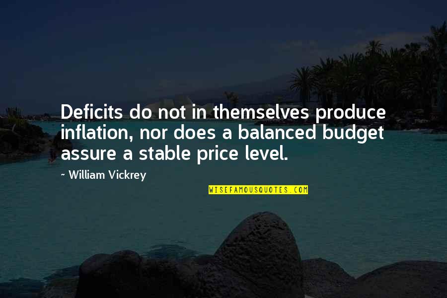 Chicky Tackle Quotes By William Vickrey: Deficits do not in themselves produce inflation, nor