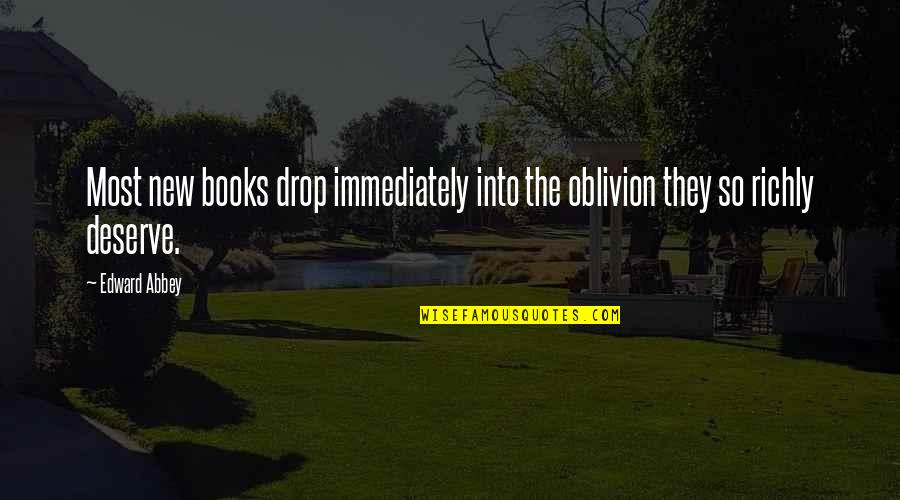 Chicotsky Brandon Quotes By Edward Abbey: Most new books drop immediately into the oblivion