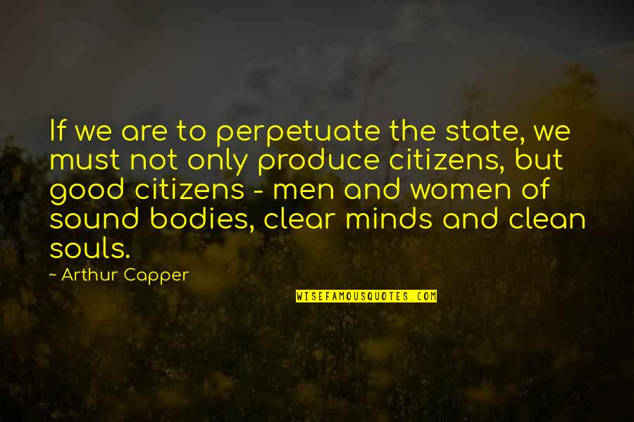 Chiefer Driver Quotes By Arthur Capper: If we are to perpetuate the state, we