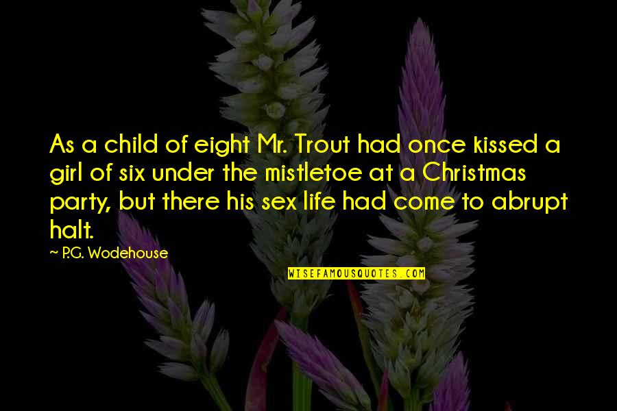 Child But Quotes By P.G. Wodehouse: As a child of eight Mr. Trout had