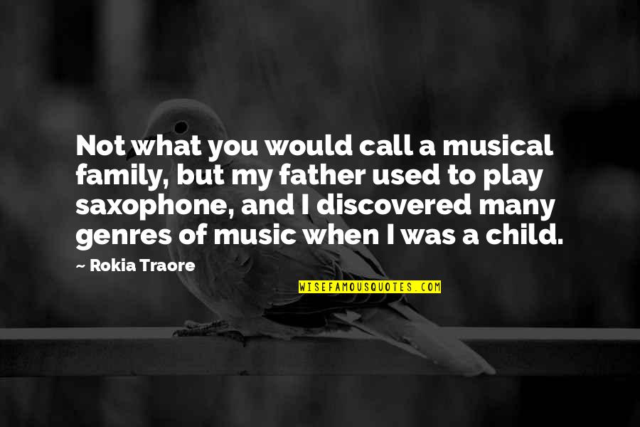 Child But Quotes By Rokia Traore: Not what you would call a musical family,