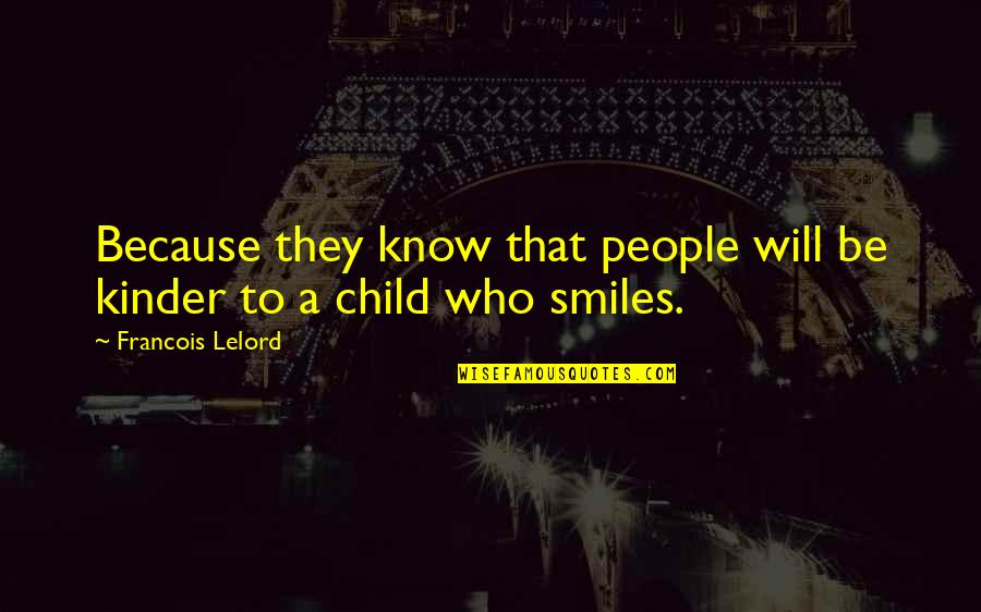 Child Smile Quotes By Francois Lelord: Because they know that people will be kinder