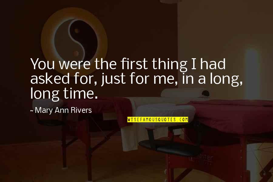 Child Therapists Quotes By Mary Ann Rivers: You were the first thing I had asked