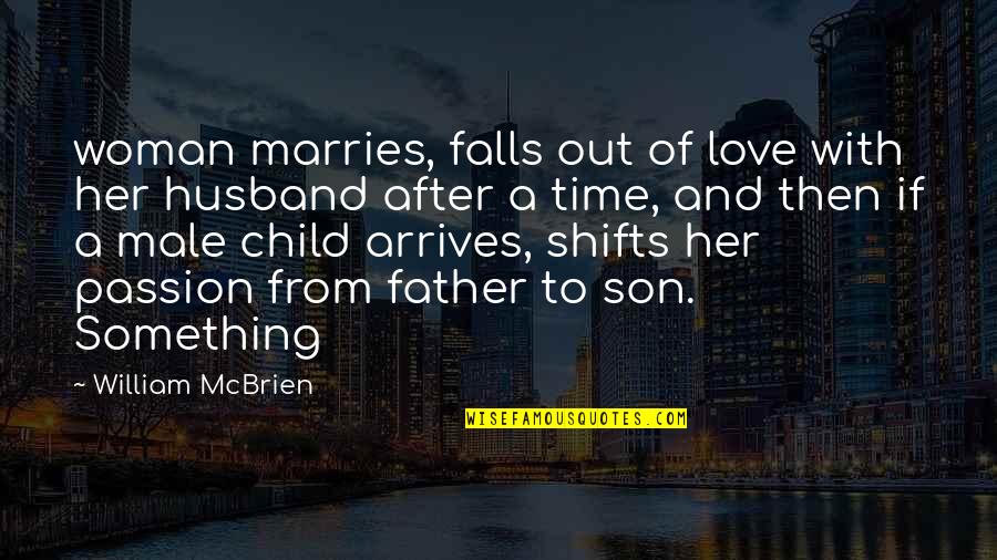 Child To Father Quotes By William McBrien: woman marries, falls out of love with her