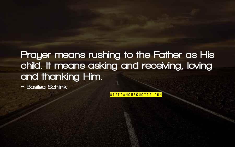 Child Without Father Quotes By Basilea Schlink: Prayer means rushing to the Father as His