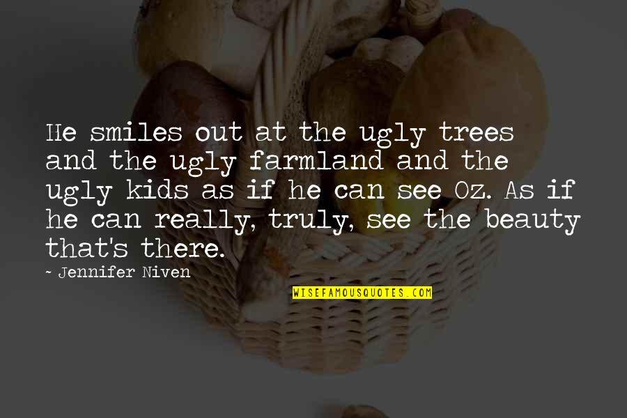 Childless Marriage Quotes By Jennifer Niven: He smiles out at the ugly trees and