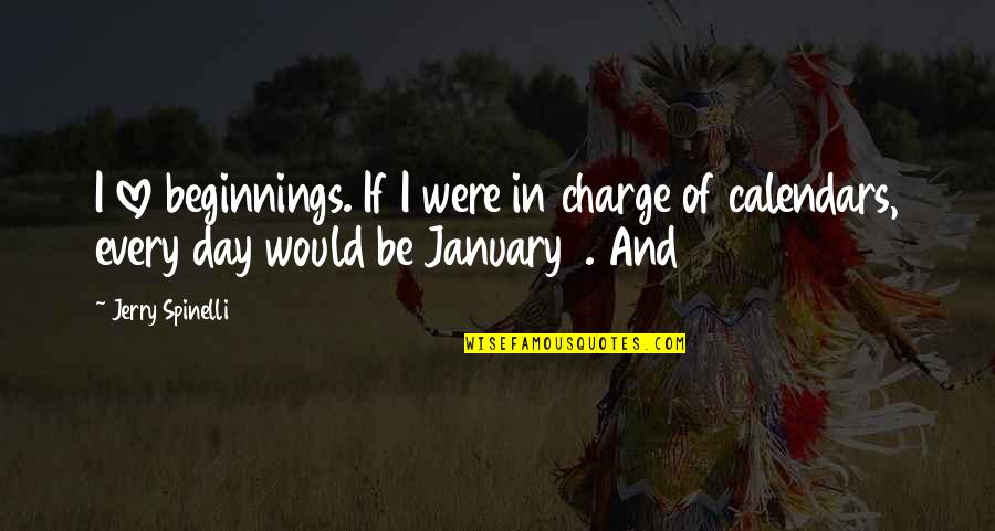 Children Always Watching Quotes By Jerry Spinelli: I love beginnings. If I were in charge