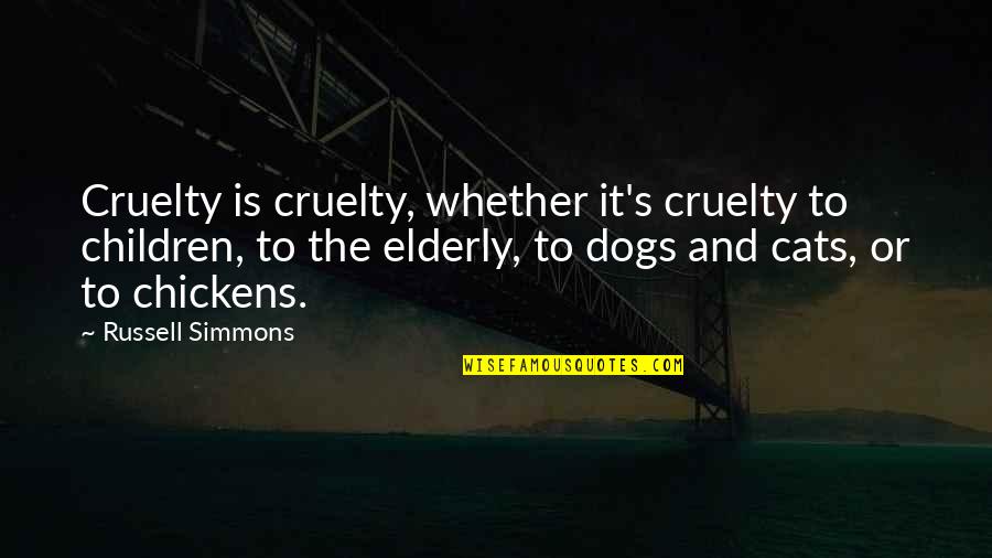 Children And Dog Quotes By Russell Simmons: Cruelty is cruelty, whether it's cruelty to children,