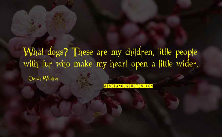 Children And Dogs Quotes By Oprah Winfrey: What dogs? These are my children, little people