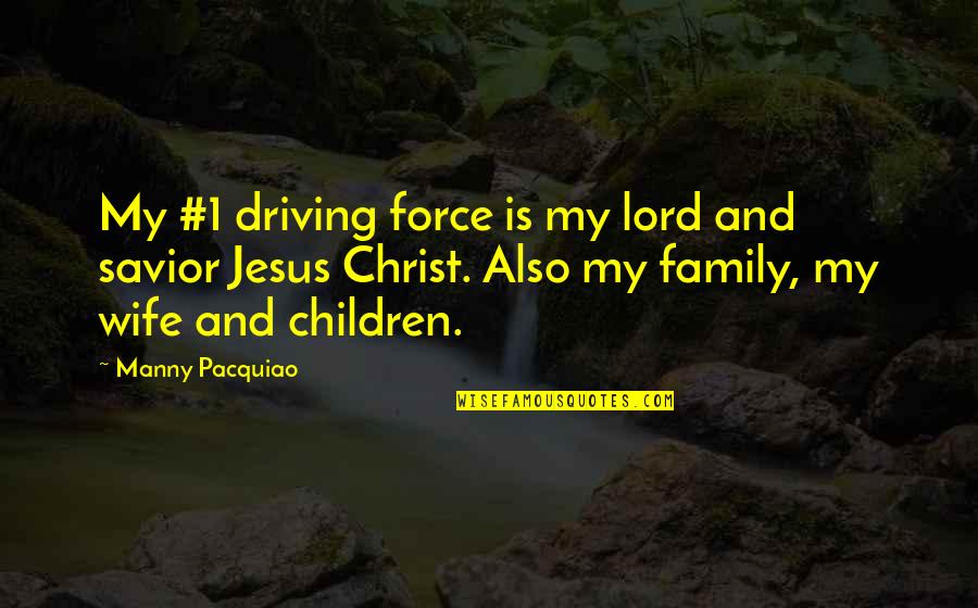 Children By Jesus Christ Quotes By Manny Pacquiao: My #1 driving force is my lord and