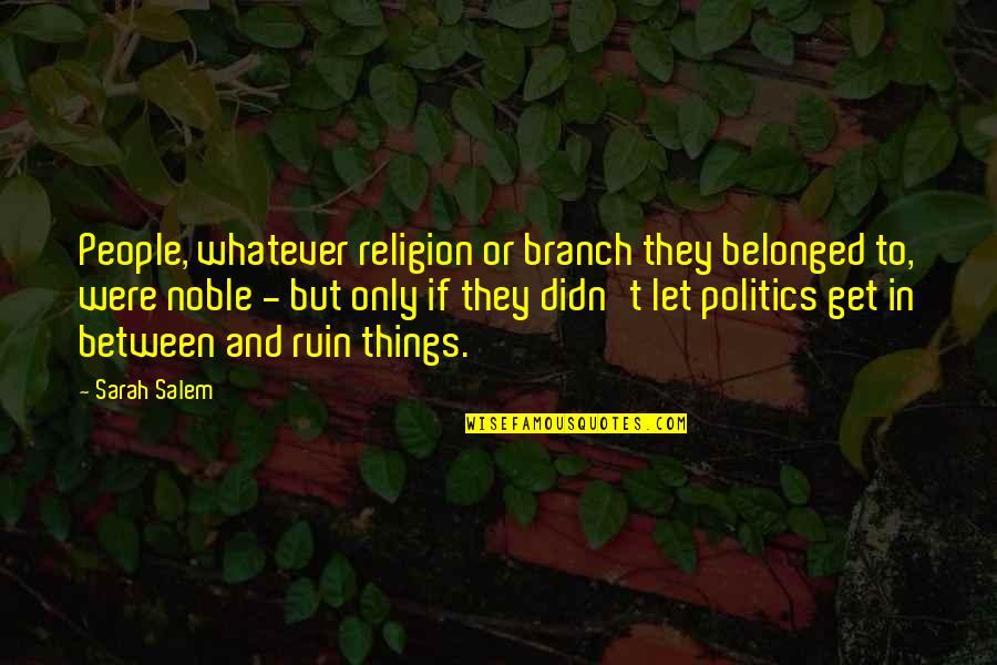 Children By Jesus Christ Quotes By Sarah Salem: People, whatever religion or branch they belonged to,