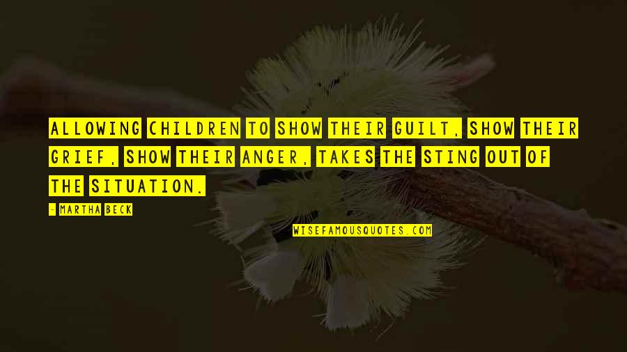 Children Grief Quotes By Martha Beck: Allowing children to show their guilt, show their