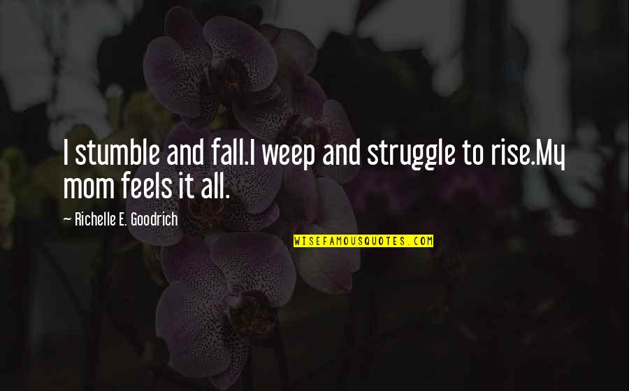 Children In Fall Quotes By Richelle E. Goodrich: I stumble and fall.I weep and struggle to