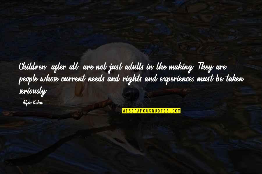 Children People Quotes By Alfie Kohn: Children, after all, are not just adults-in-the-making. They