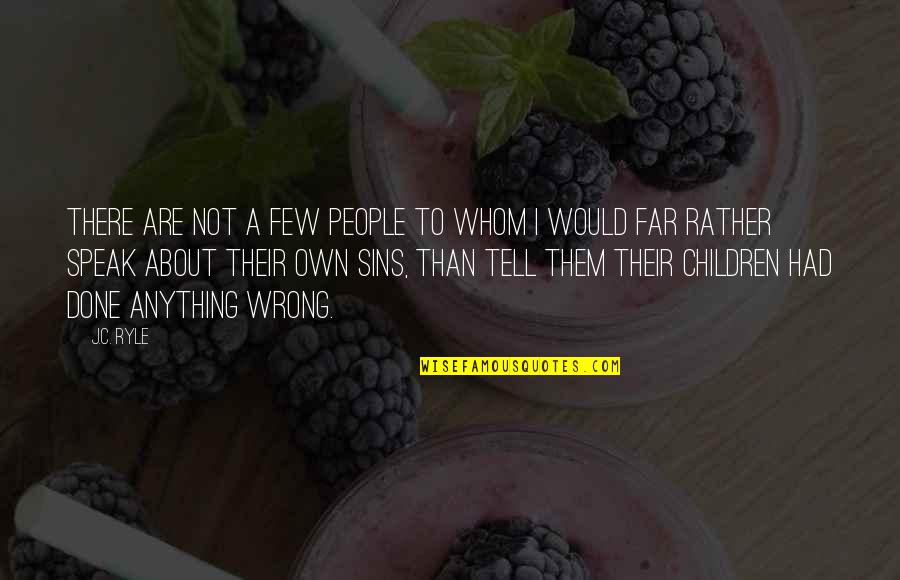 Children People Quotes By J.C. Ryle: There are not a few people to whom