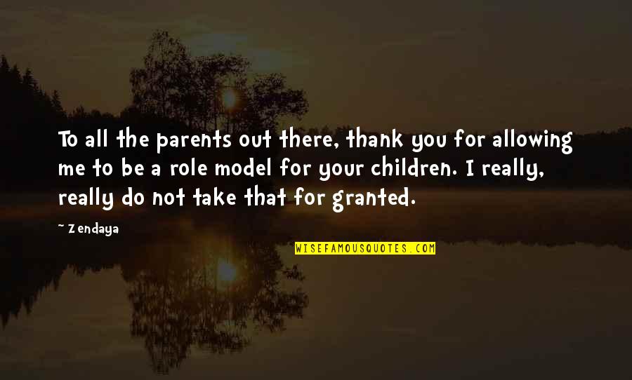 Children Thank You Quotes By Zendaya: To all the parents out there, thank you