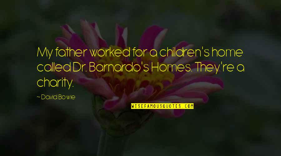 Children They Called Quotes By David Bowie: My father worked for a children's home called