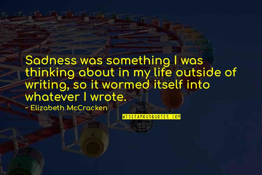 Children's Feet Quotes By Elizabeth McCracken: Sadness was something I was thinking about in