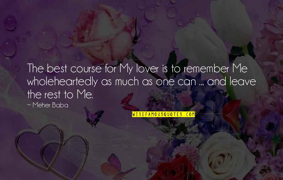 Chili Palmer Quotes By Meher Baba: The best course for My lover is to