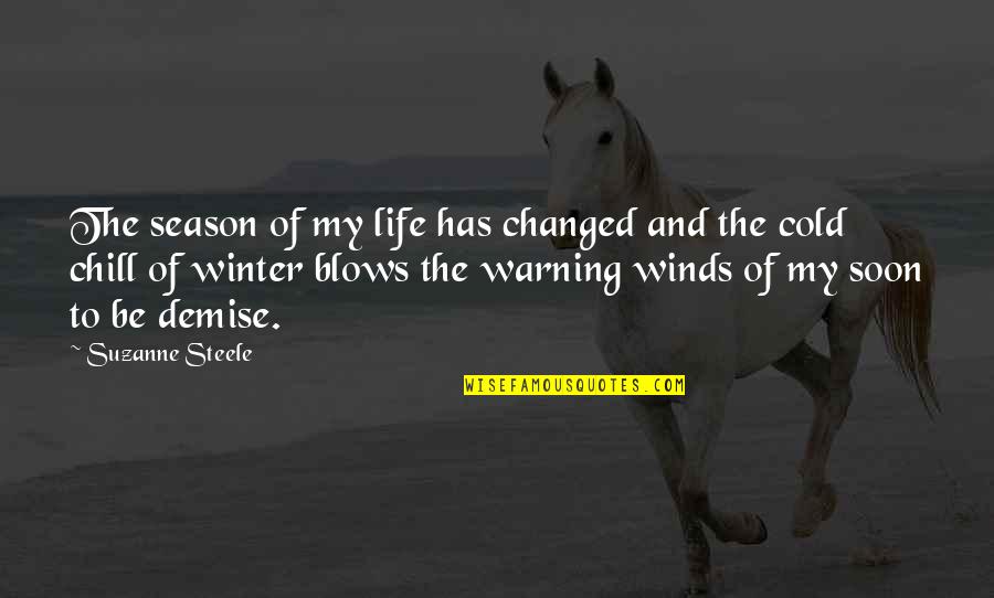 Chill Life Quotes By Suzanne Steele: The season of my life has changed and