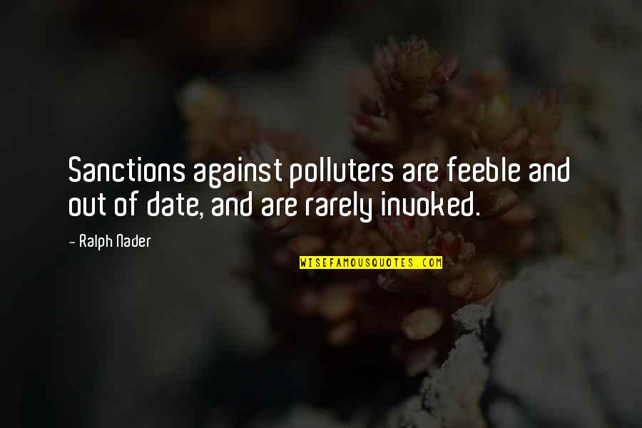 Chill Out Girl Quotes By Ralph Nader: Sanctions against polluters are feeble and out of