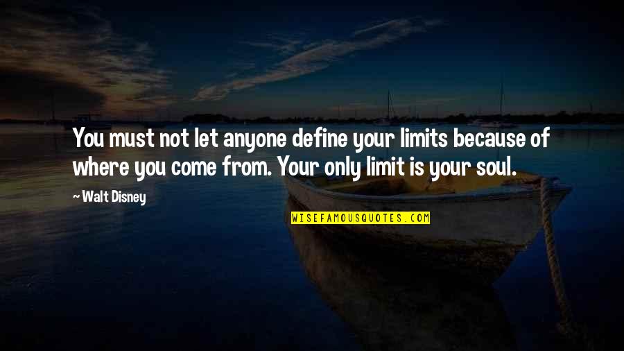 Chilli Thomas Quotes By Walt Disney: You must not let anyone define your limits