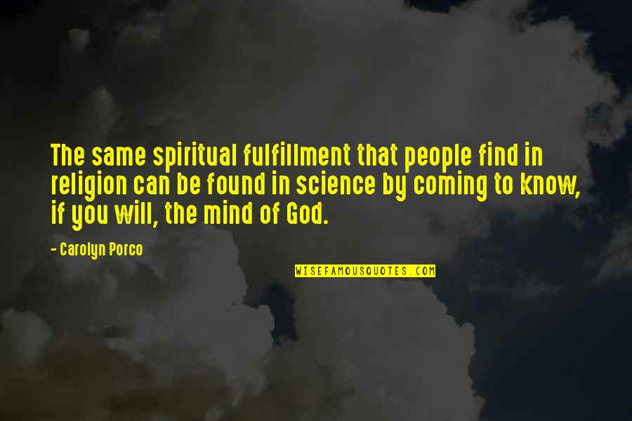 Chilsons Easthampton Quotes By Carolyn Porco: The same spiritual fulfillment that people find in