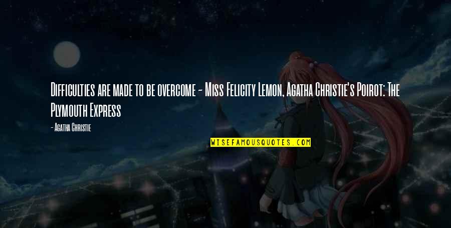 Chilvers Boots Quotes By Agatha Christie: Difficulties are made to be overcome ~ Miss