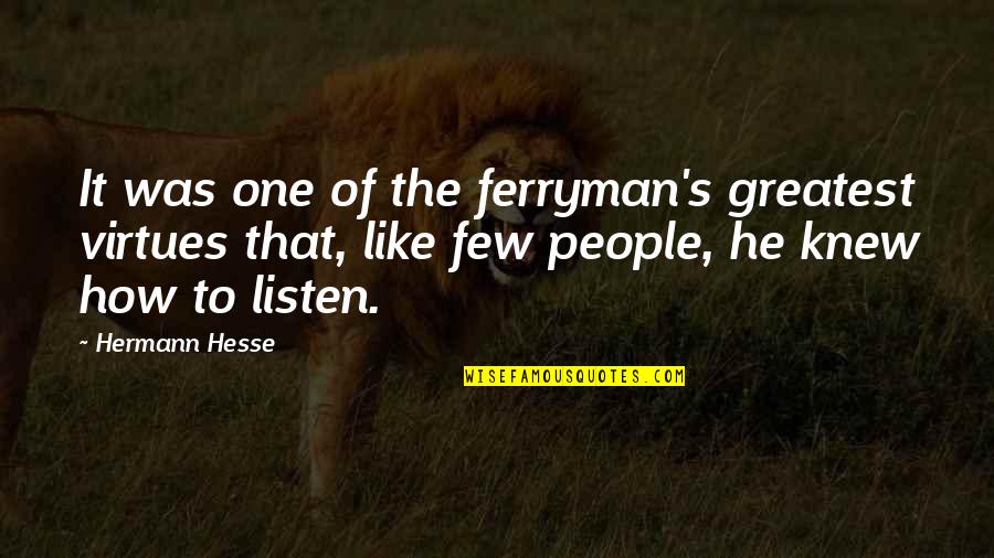 Chimichanga Movie Quote Quotes By Hermann Hesse: It was one of the ferryman's greatest virtues