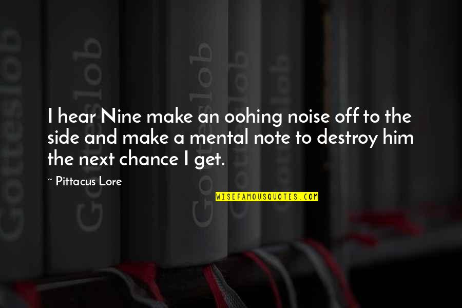 Chinara Smith Quotes By Pittacus Lore: I hear Nine make an oohing noise off