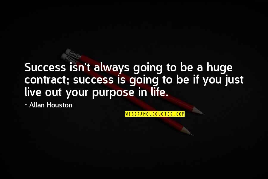 Chindris Maria Quotes By Allan Houston: Success isn't always going to be a huge