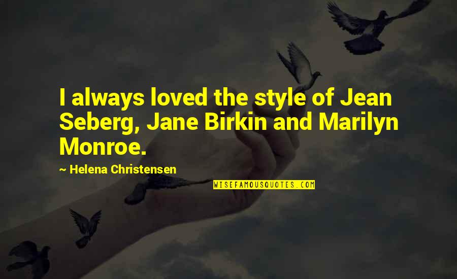 Chinito Love Quotes By Helena Christensen: I always loved the style of Jean Seberg,