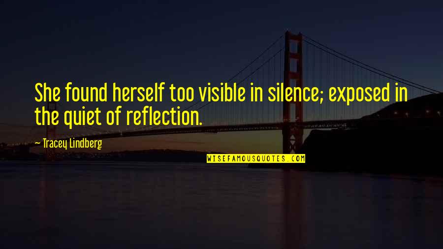 Chinoval Quotes By Tracey Lindberg: She found herself too visible in silence; exposed