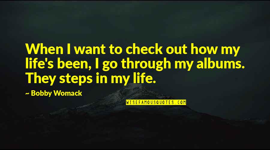 Chiquinho Conde Quotes By Bobby Womack: When I want to check out how my