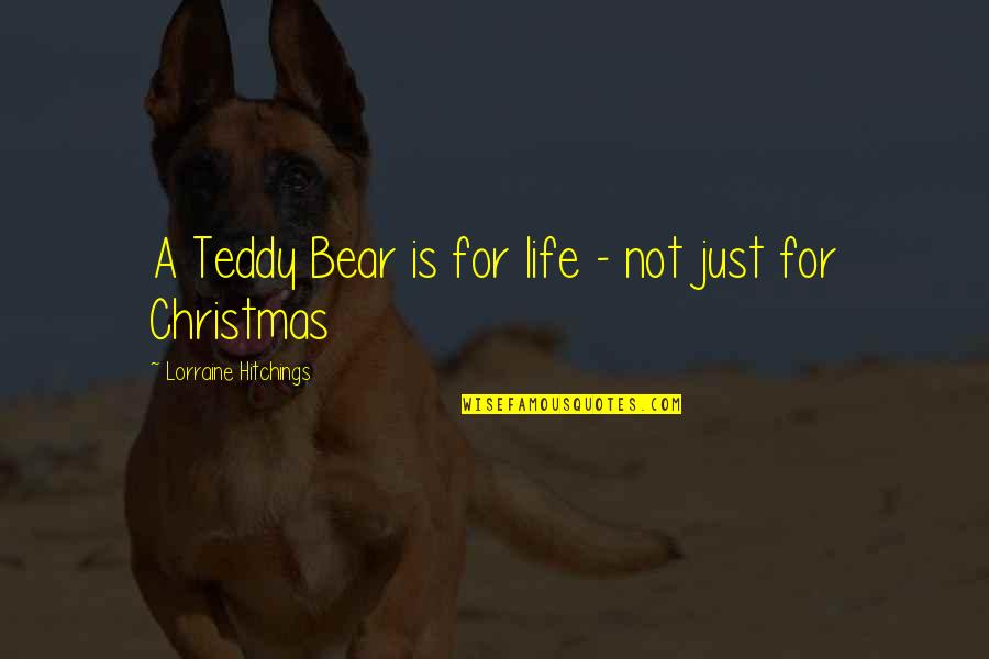 Chislett Navel Quotes By Lorraine Hitchings: A Teddy Bear is for life - not