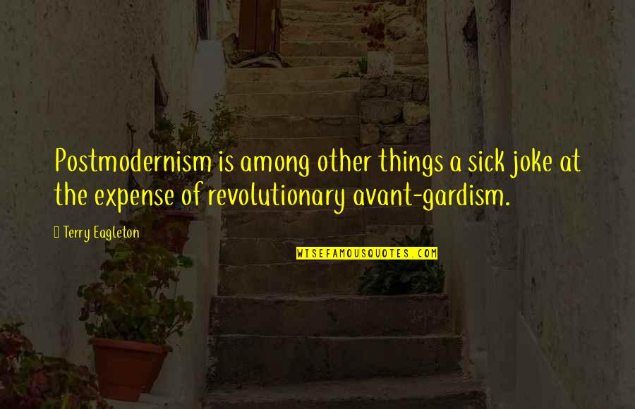 Chloe Howl Quotes By Terry Eagleton: Postmodernism is among other things a sick joke