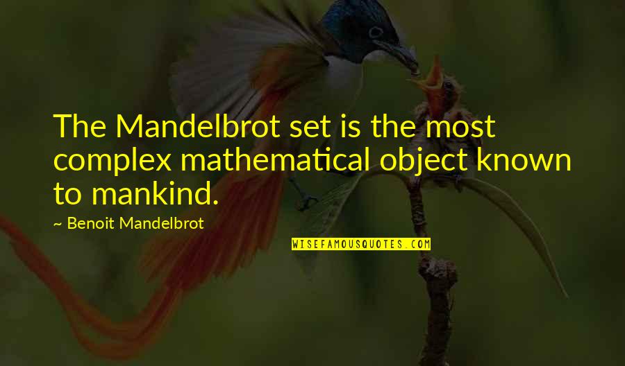 Chobanov Zeljka Quotes By Benoit Mandelbrot: The Mandelbrot set is the most complex mathematical