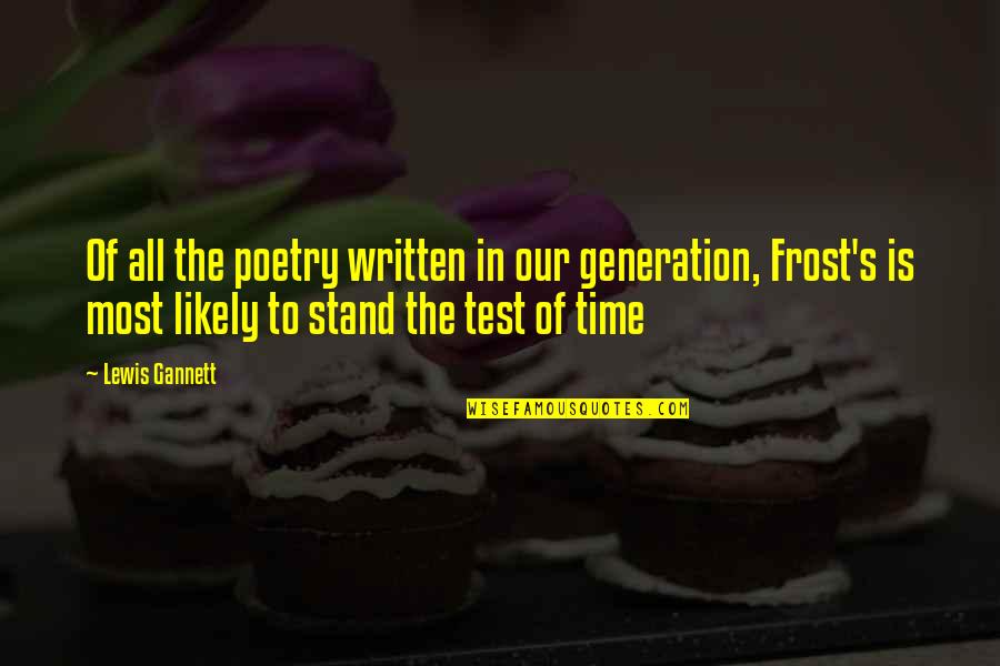Chobanov Zeljka Quotes By Lewis Gannett: Of all the poetry written in our generation,