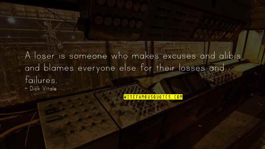 Chocolate And Good Things Quotes By Dick Vitale: A loser is someone who makes excuses and