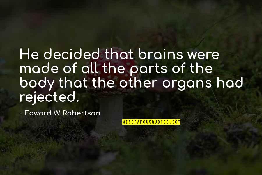 Chocolate Commercial Quotes By Edward W. Robertson: He decided that brains were made of all