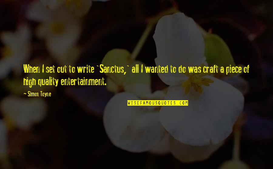 Choctaws In The Civil War Quotes By Simon Toyne: When I set out to write 'Sanctus,' all