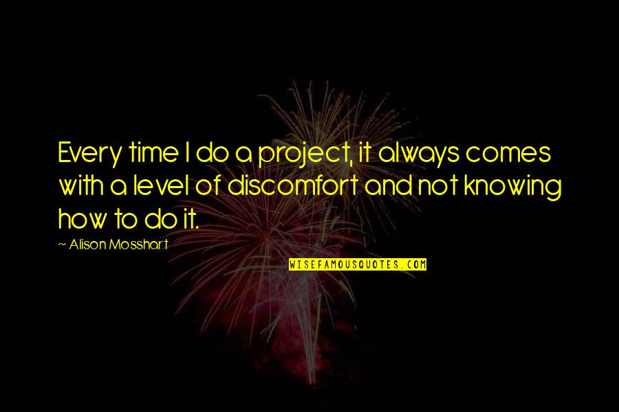 Choeur Daveluy Quotes By Alison Mosshart: Every time I do a project, it always