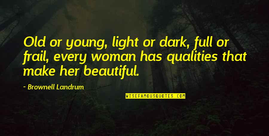 Choice And Responsibility Quotes By Brownell Landrum: Old or young, light or dark, full or