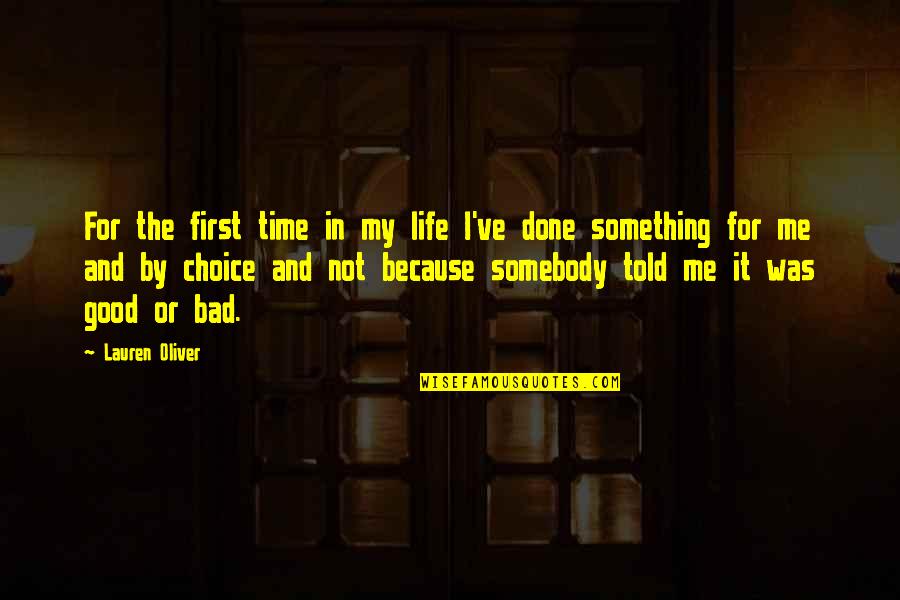 Choice Life Quotes By Lauren Oliver: For the first time in my life I've