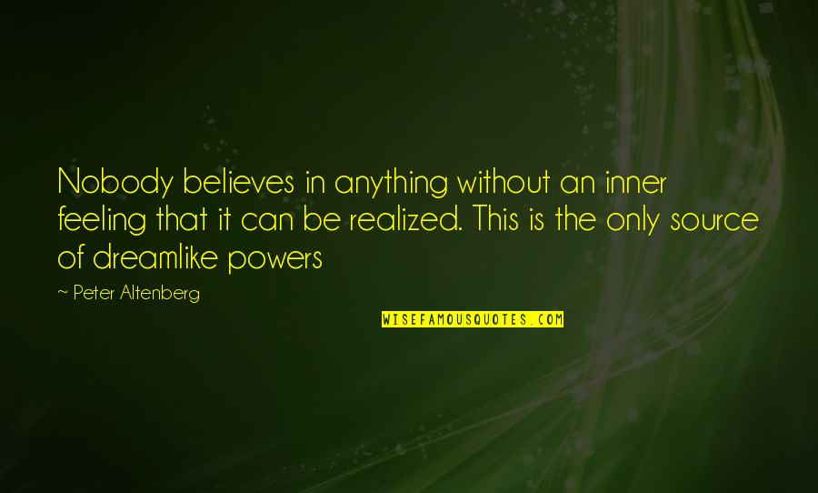 Chokolate Quotes By Peter Altenberg: Nobody believes in anything without an inner feeling