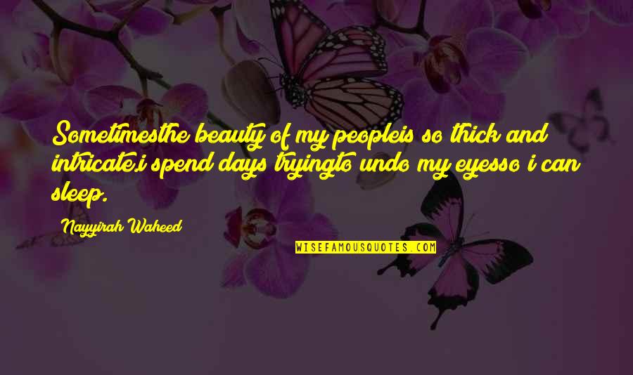 Cholachicana Quotes By Nayyirah Waheed: Sometimesthe beauty of my peopleis so thick and