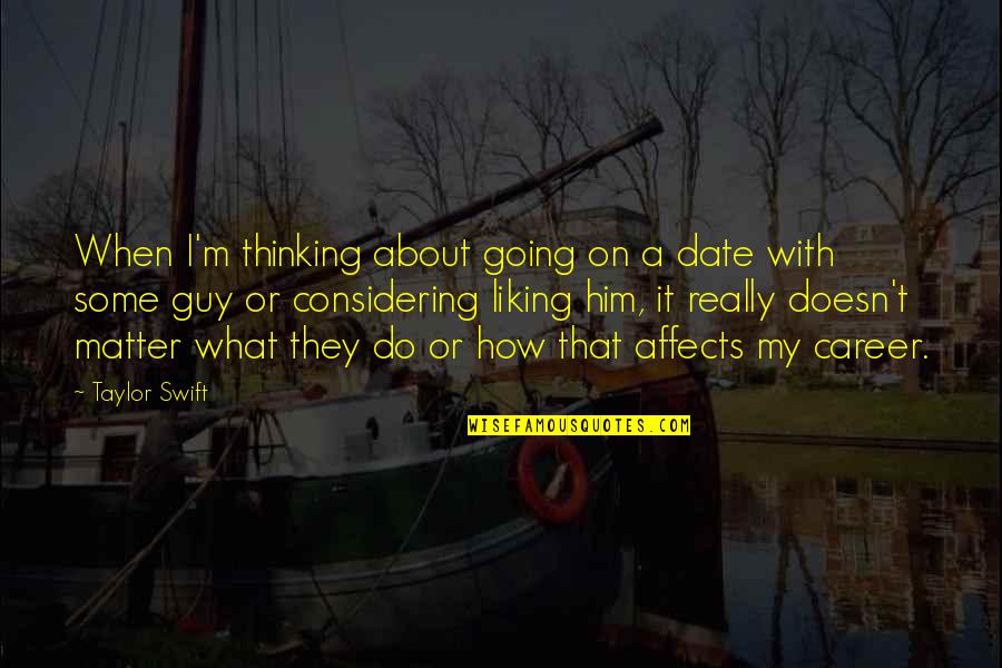 Chomped Book Quotes By Taylor Swift: When I'm thinking about going on a date