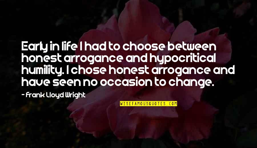 Choose Change Quotes By Frank Lloyd Wright: Early in life I had to choose between