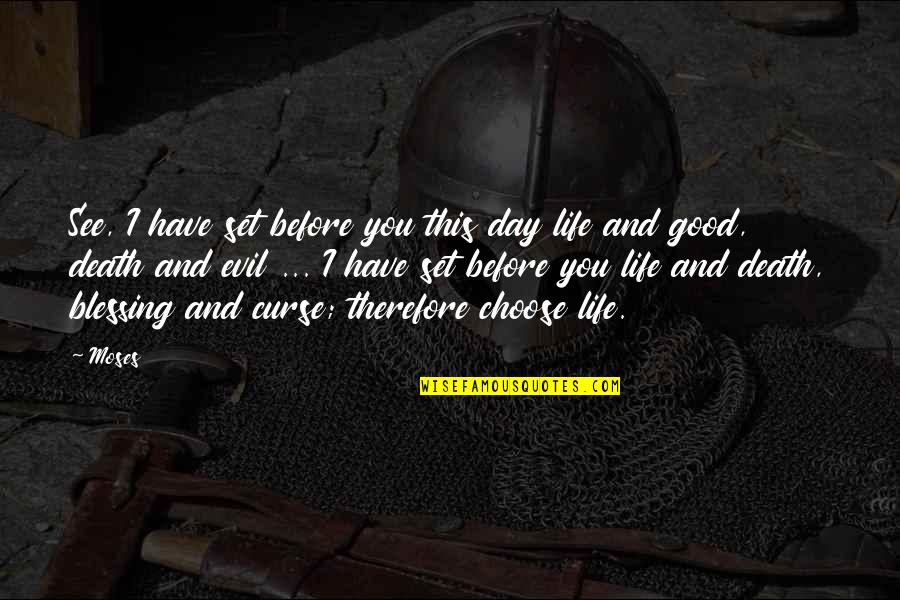 Choose To See The Good Quotes By Moses: See, I have set before you this day